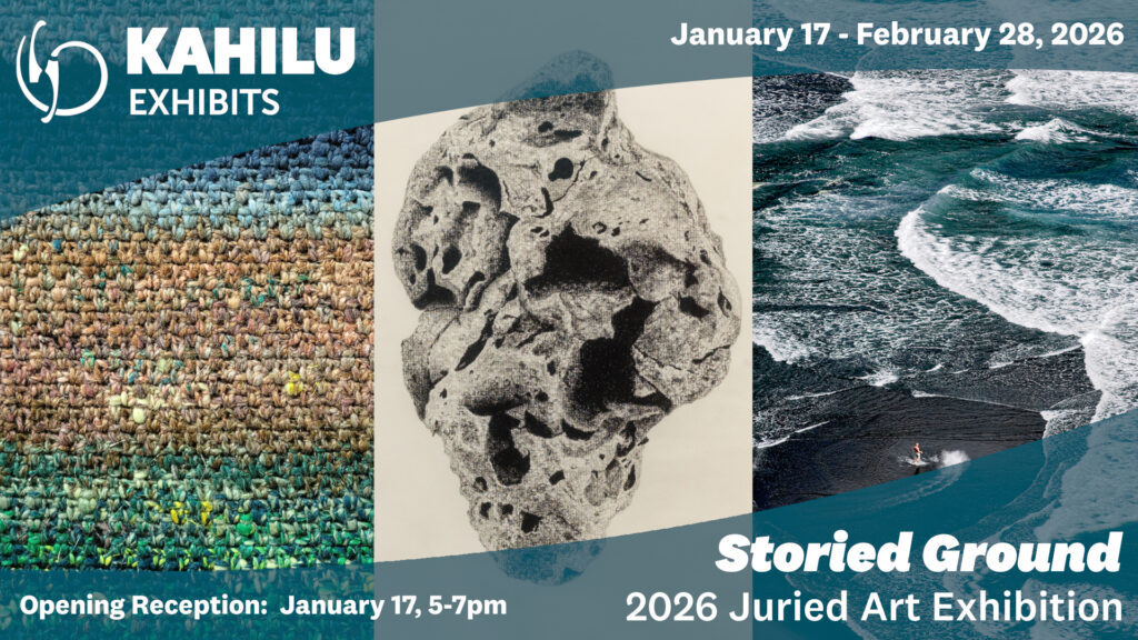 Promotional graphic for the “Storied Ground” 2026 Juried Art Exhibition at Kahilu Exhibits, showing a weaving, abstract drawing, and aerial ocean scene; event runs Jan 17–Feb 28, 2026.