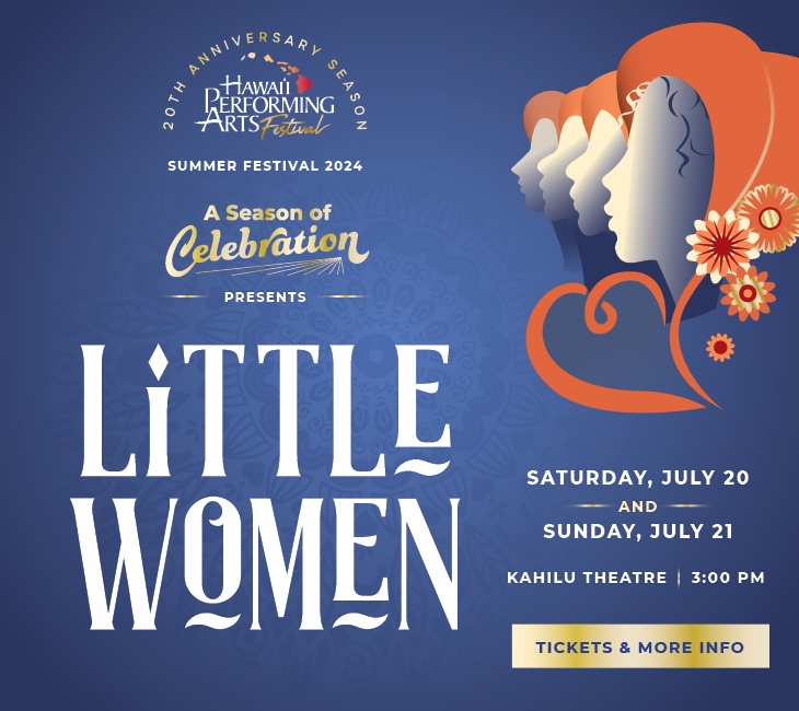Promotional poster for Hawaii Performing Arts Festival's "Little Women," showing dates July 20 and 21, 2024, at Kahilu Theatre and featuring stylized profiles of women with flowers.