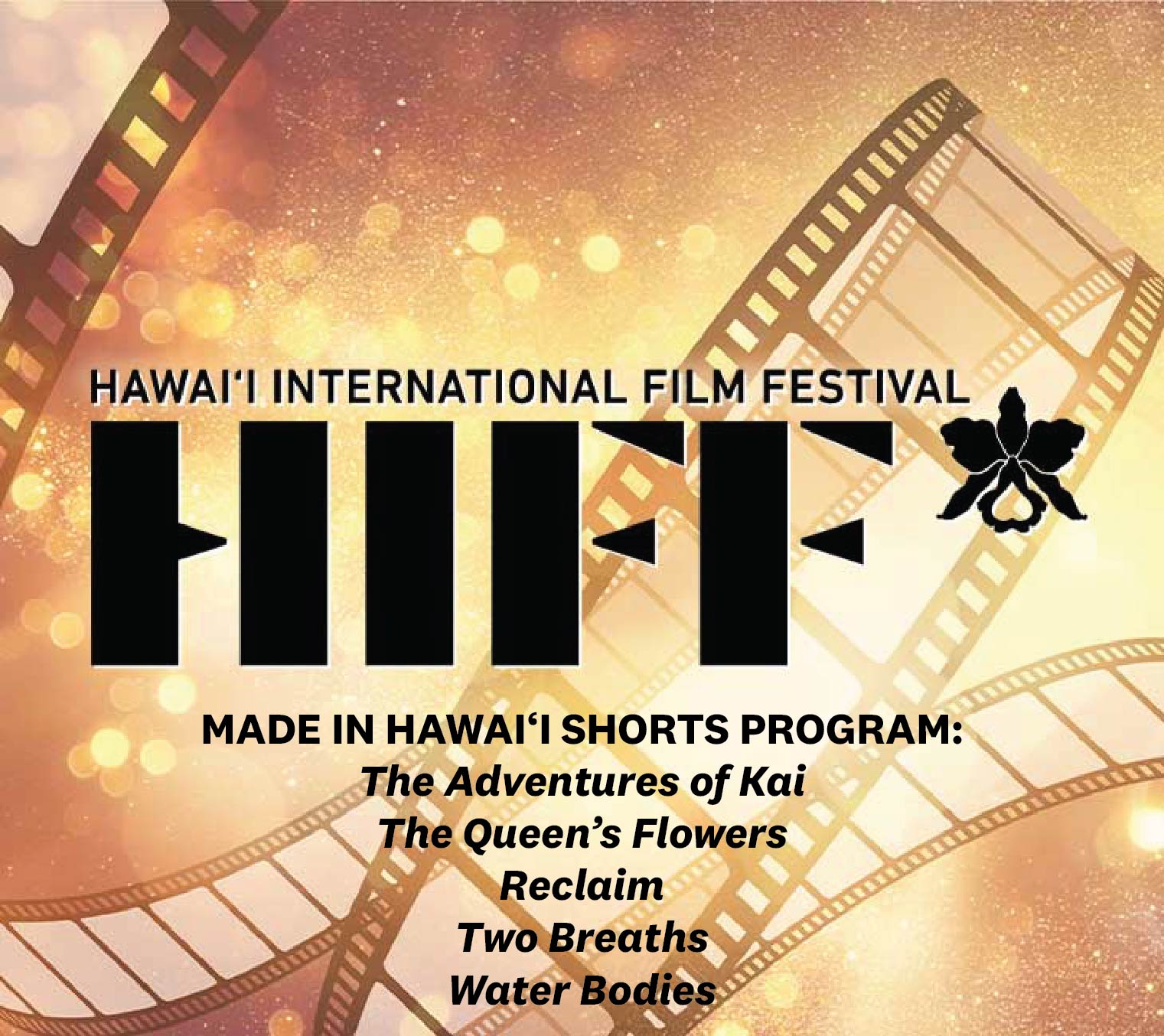 Hawai'i International Film Festival (HIFF) poster highlighting the "Made in Hawai'i Shorts Program" featuring The Adventures of Kai, The Queen's Flowers, Reclaim, Two Breaths, and Water Bodies.