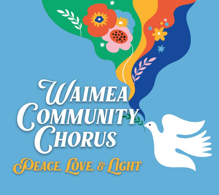 Illustrated poster for Waimea Community Chorus featuring a white dove holding an olive branch, colorful floral designs, and the words "Peace, Love, & Light" on a blue background.