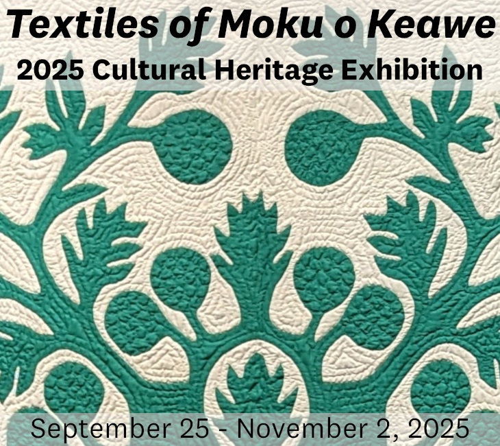 Patterned textile design with green and white plant motifs. Text reads: "Textiles of Moku o Keawe, 2025 Cultural Heritage Exhibition, September 25 - November 2, 2025.