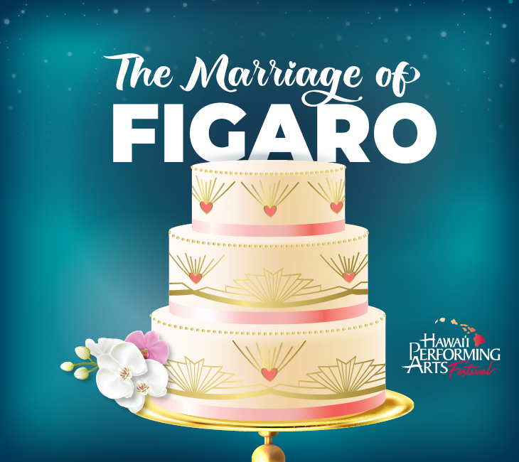 Three-tiered decorated cake with floral accents on a stand, set against a teal background with the text "The Marriage of Figaro" and "Hawaii Performing Arts Festival" logo.