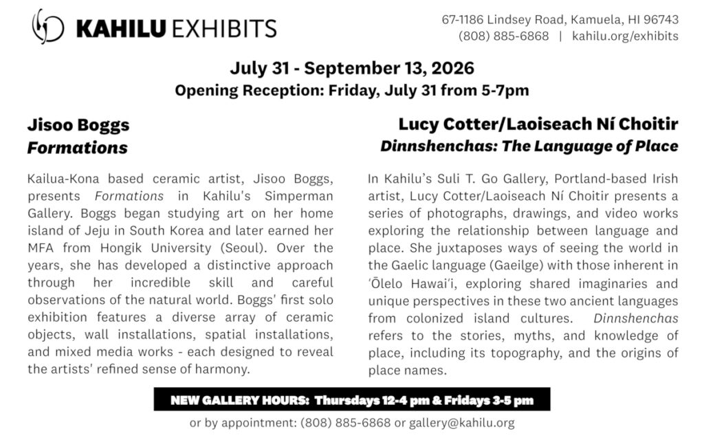 Exhibit flyer for Kahilu Exhibits with show details for artists Jisoo Boggs and Lucy Cotter/Laoiseach Ní Choitir, including dates, reception info, artist descriptions, and gallery hours.