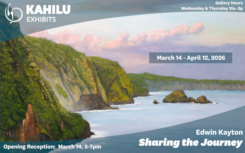 Painting of a coastal cliff scene with exhibit details for “Edwin Kayton: Sharing the Journey” at Kahilu; runs March 14–April 12, 2026, with an opening reception on March 14.