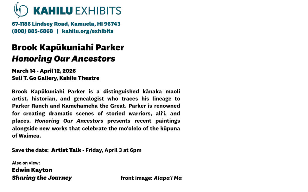 Event flyer for “Honoring Our Ancestors” by Brook Kapūkuniahi Parker at Kahilu Theatre, March 14–April 12, 2026, featuring historical artworks and an artist talk on April 3 at 6pm.