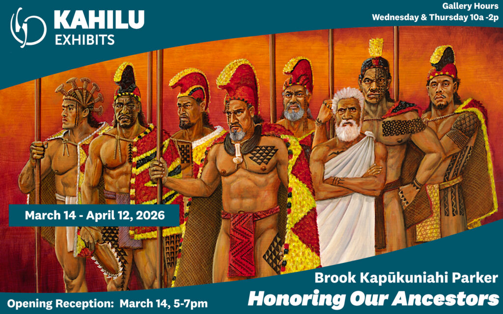 A painting of eight Native Hawaiian men in traditional attire is featured on a promotional banner for a Kahilu Exhibits event titled “Honoring Our Ancestors,” running from March 14 to April 12, 2026.