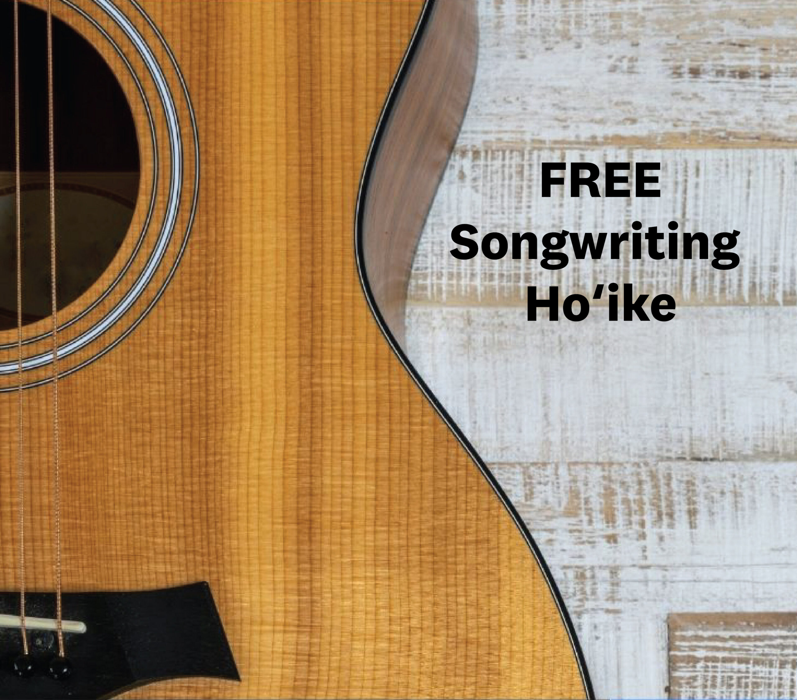 Close-up of an acoustic guitar body with the text "FREE Songwriting Ho’ike" printed on the right side.