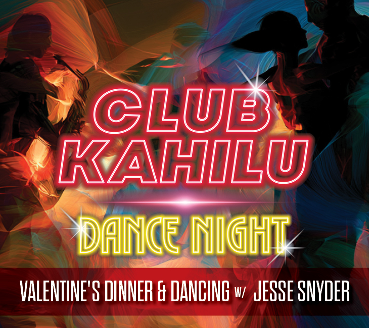 Neon text reads “CLUB KAHILU DANCE NIGHT Valentine’s Dinner & Dancing w/ Jesse Snyder” over a colorful, abstract background with dancing silhouettes.