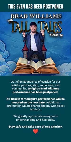 Poster announcing the postponement of Brad Williams’ “Tall Tales Tour ’26” with details about honoring tickets and a message encouraging safety and understanding.