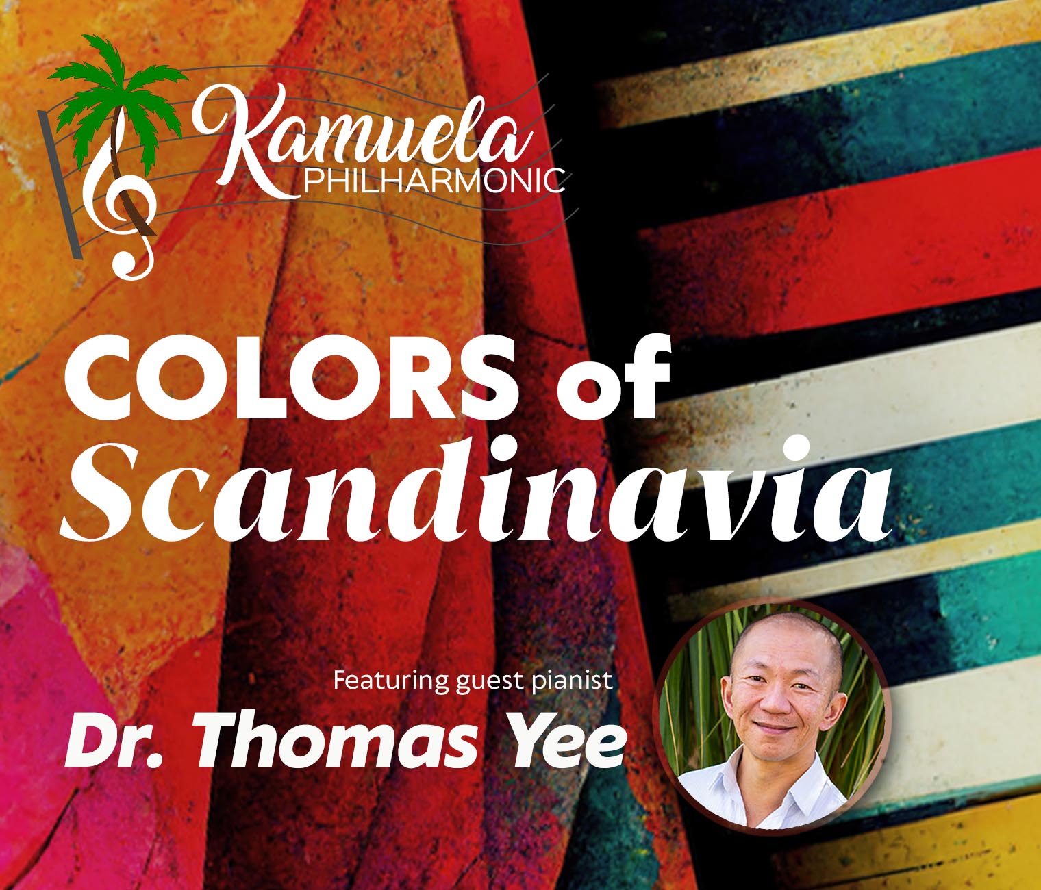 Poster for Kamuela Philharmonic’s “Colors of Scandinavia” concert, featuring guest pianist Dr. Thomas Yee, with abstract colorful background and a small portrait of Dr. Yee.