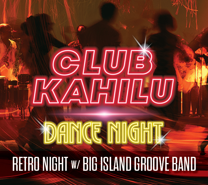 Neon text reads “CLUB KAHILU DANCE NIGHT: Retro Night w/ Big Island Groove Band” over a background of people dancing in red and yellow lighting.