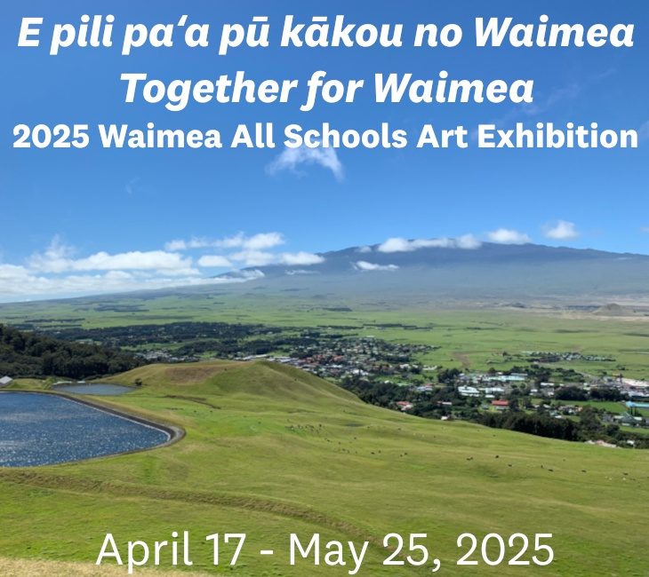 Landscape view of a green hilly area with distant mountains under blue sky. Text overlay: "Together for Waimea, 2025 Waimea All Schools Art Exhibition, April 17 - May 25, 2025.