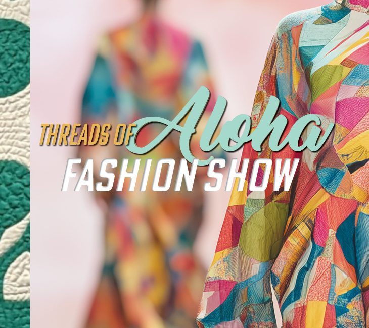 A colorful patterned dress is featured in the foreground with "Threads of Aloha Fashion Show" text overlay and a blurred figure in a similar dress in the background.