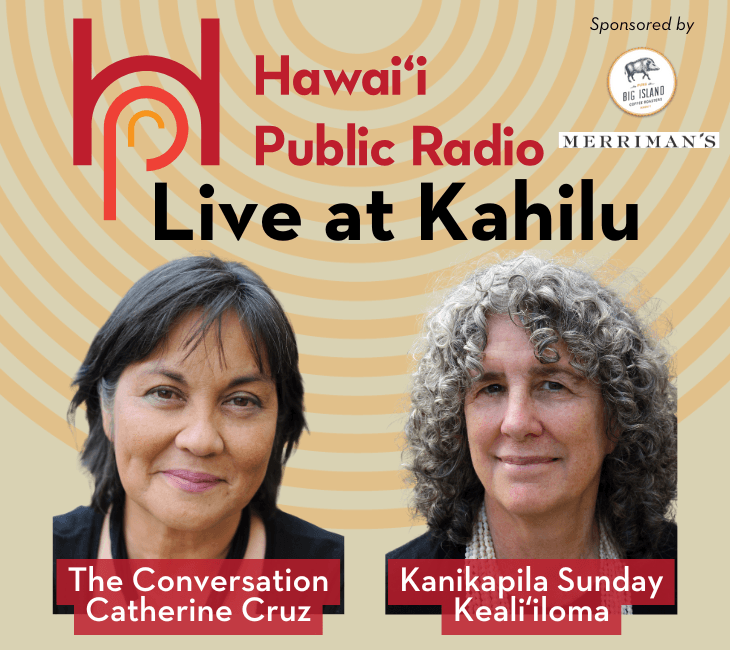 Hawai'i Public Radio event "Live at Kahilu" features Catherine Cruz and Keali'i'loma. Sponsored by Merriman's.