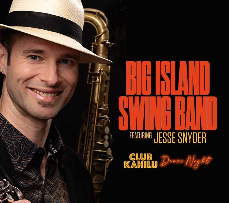 Man wearing a hat standing with a saxophone next to text: "Big Island Swing Band featuring Jesse Snyder, Club Kahilu Dance Night.