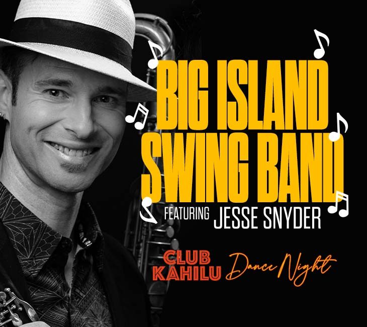 Image of a man with a saxophone and text saying "Big Island Swing Band featuring Jesse Snyder. Club Kahilu Dance Night." Musical notes are around the text.