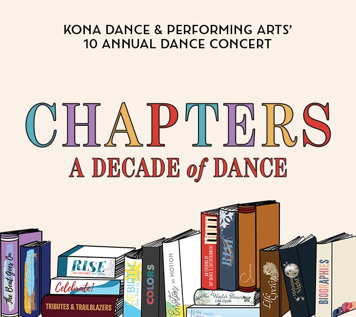 Poster for Kona Dance & Performing Arts’ 10th annual dance concert, titled “Chapters: A Decade of Dance,” with illustrated books lined up at the bottom.