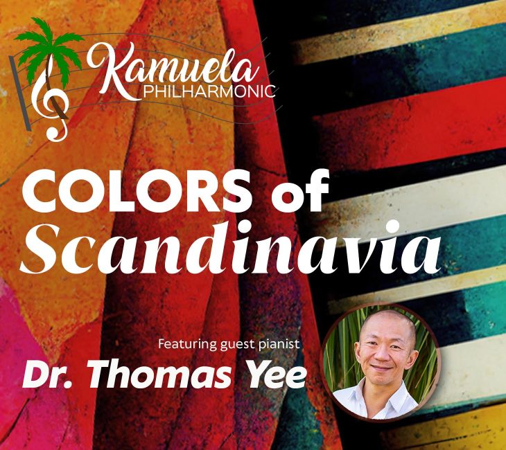 Poster for Kamuela Philharmonic’s “Colors of Scandinavia” concert, featuring guest pianist Dr. Thomas Yee, with abstract colorful background and a small portrait of Dr. Yee.