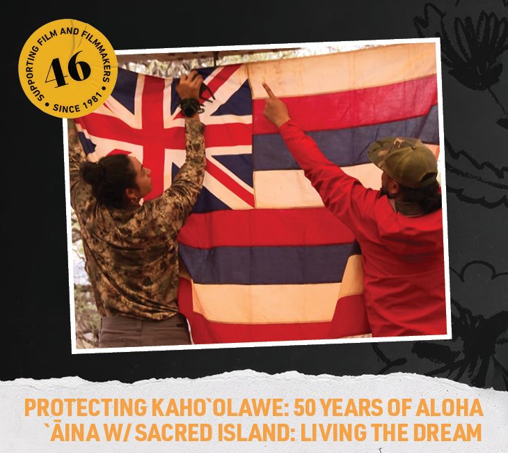 Two people holding up a Hawaiian flag, with text below reading: “Protecting Kahoʻolawe: 50 years of aloha ʻāina w/ Sacred Island: Living the Dream.”
