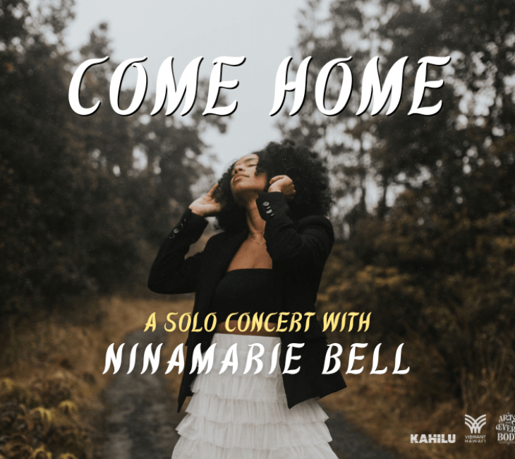 A solo concert titled "Come Home" featuring Ninamarié Bell. The promotional image shows a person outdoors, surrounded by trees. Logos for Kahilu, Arts & The Body, and Allegra Ballet Academy are displayed.